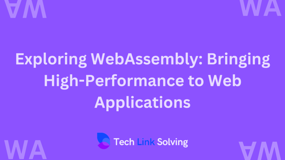 Exploring WebAssembly Bringing High-Performance to Web Applications