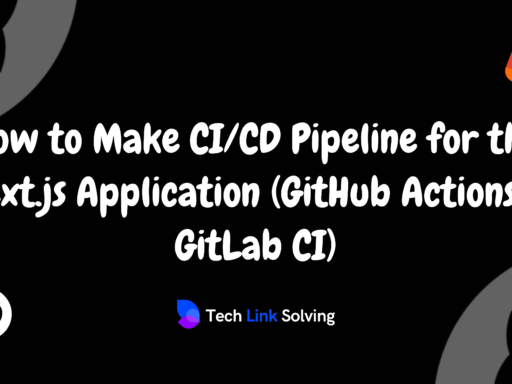 How to Make CI/CD Pipeline for the Next.js Application (GitHub Actions & GitLab CI)