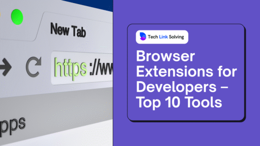Browser Extensions for Developers – Top 10 Tools (2025)